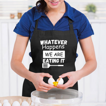 Whatever Happens We are Eating It Funny Aprons for men Printed Apron Gift for Her Chef Apron Kitchen Apron BBQ Apron Gift Baking Apron Father Day Gift