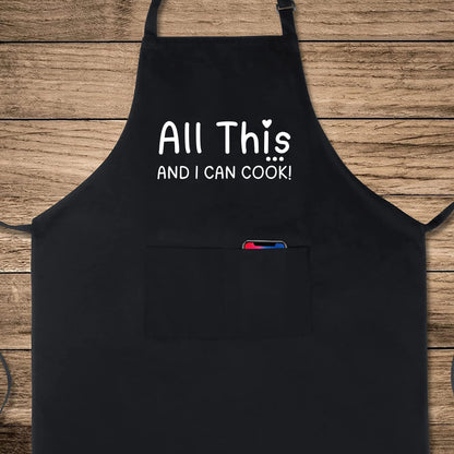 All This and I Can Cook Funny Aprons for Mens Dad Aprons Gift for Him Her Chef Apron Kitchen Apron BBQ Apron Grill Apron Father Day Gift Black Apron
