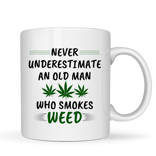 Funny Weed Mug Never Underestimate an Old Man Who Smokes Weed - 11oz Ceramic Coffee Cup