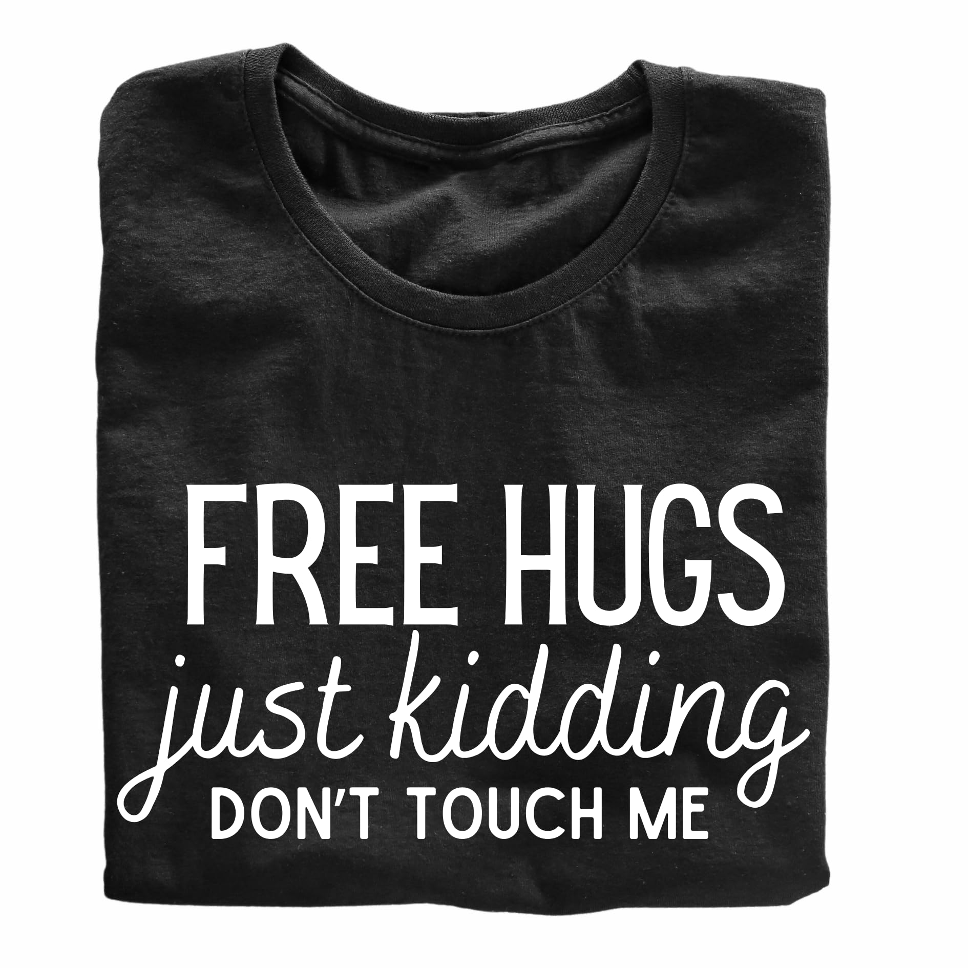 Free Hugs Just Kidding Don't Touch Me Funny Printed Black Adults Unisex Men Women Summer Winter Cotton Crew Neck Casual T-Shirt - Top Tee