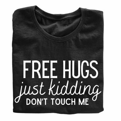 Free Hugs Just Kidding Don't Touch Me Funny Printed Black Adults Unisex Men Women Summer Winter Cotton Crew Neck Casual T-Shirt - Top Tee