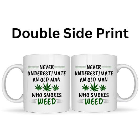 Be Buz Funny Weed Mug Never Underestimate an Old Man Who Smokes Weed – 11oz White Ceramic Coffee Cup – Cannabis Gift for Him