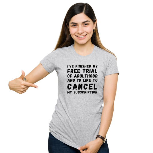 Be Buz Funny Adulthood T-Shirt, Unisex Cotton Crew Neck, Short Sleeve, I’ve Finished My Free Trial of Adulthood t Shirt - Top Tee