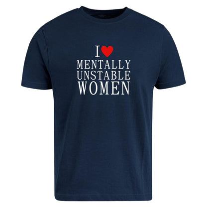 Be Buz Funny Relationship T-Shirt I Love Mentally Unstable Women Dark Humor Tee Sarcastic Relationship Shirt Gift for Boyfriend or Husband