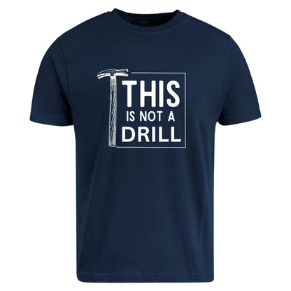Be Buz This is Not a Drill Shirt Funny T Shirt for Men Cool Humorous Gift for Mens, Dad Cotton t Shirt - Top Tee