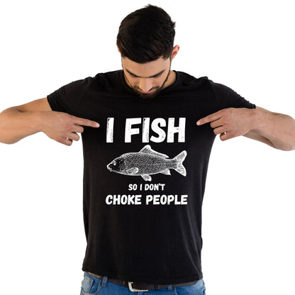 I Fish So I Don't Choke People Funny Printed Black Adults Unisex Men Women Summer Winter Cotton Crew Neck Casual T-Shirt