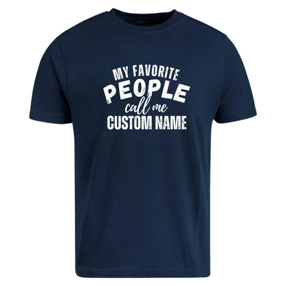 Be Buz Customized T-Shirt My Favorite People Call Me Custom Name Personalized Men's Cotton Tee Gift for Dad, Grandpa, Husband, Friend