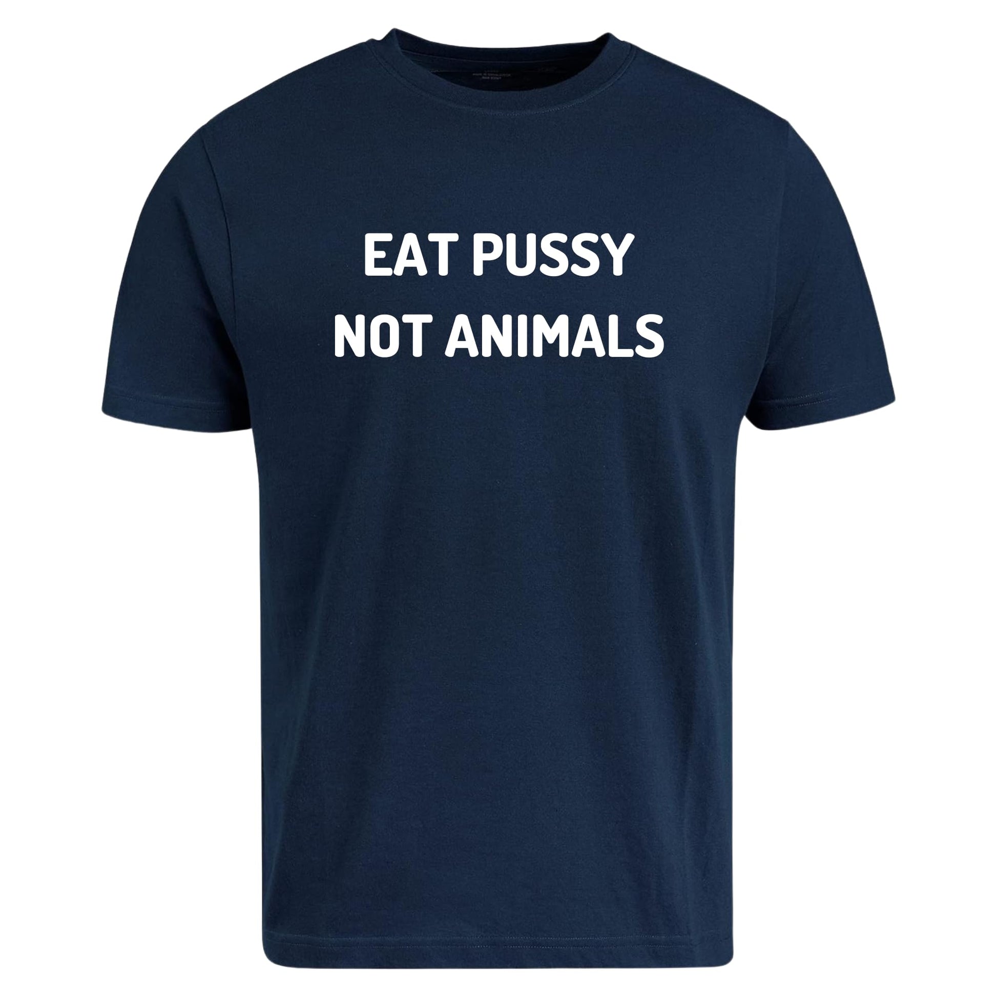 BeBuz Eat Pussy Not Animals Funny Slogan T-Shirt Vegan Humor Graphic Tee for Men and Women Gift for Vegan Lovers - Top Tee