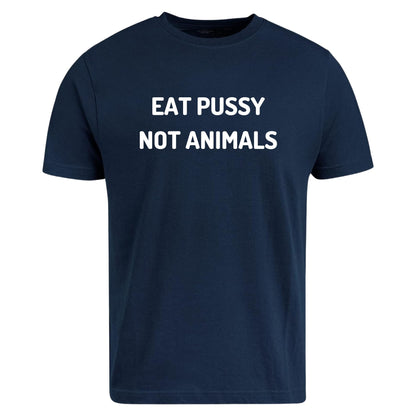 BeBuz Eat Pussy Not Animals Funny Slogan T-Shirt Vegan Humor Graphic Tee for Men and Women Gift for Vegan Lovers