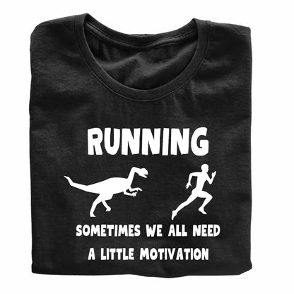 Running Sometimes We All Need A Little Motivation Funny Printed Black Adults Unisex Men Women Summer Winter Cotton Crew Neck Casual T-Shirt