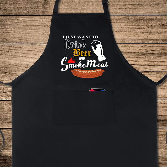 I Just Want To Drink Beer And Smoke Meat Funny Aprons for men Printed Apron Gift for Her Chef Apron Kitchen Apron BBQ Apron Gift Baking Apron Father Day Gift
