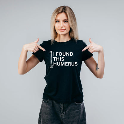 I Found This Humerus Funny Printed Black Adults Unisex Men Women Summer Winter Cotton Crew Neck Casual T-Shirt - Top Tee