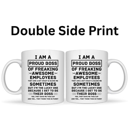 Be Buz Funny Mug - I Am A Proud Boss of Freaking Awesome Employees - Gift for Boss - 11oz Ceramic Coffee Cup