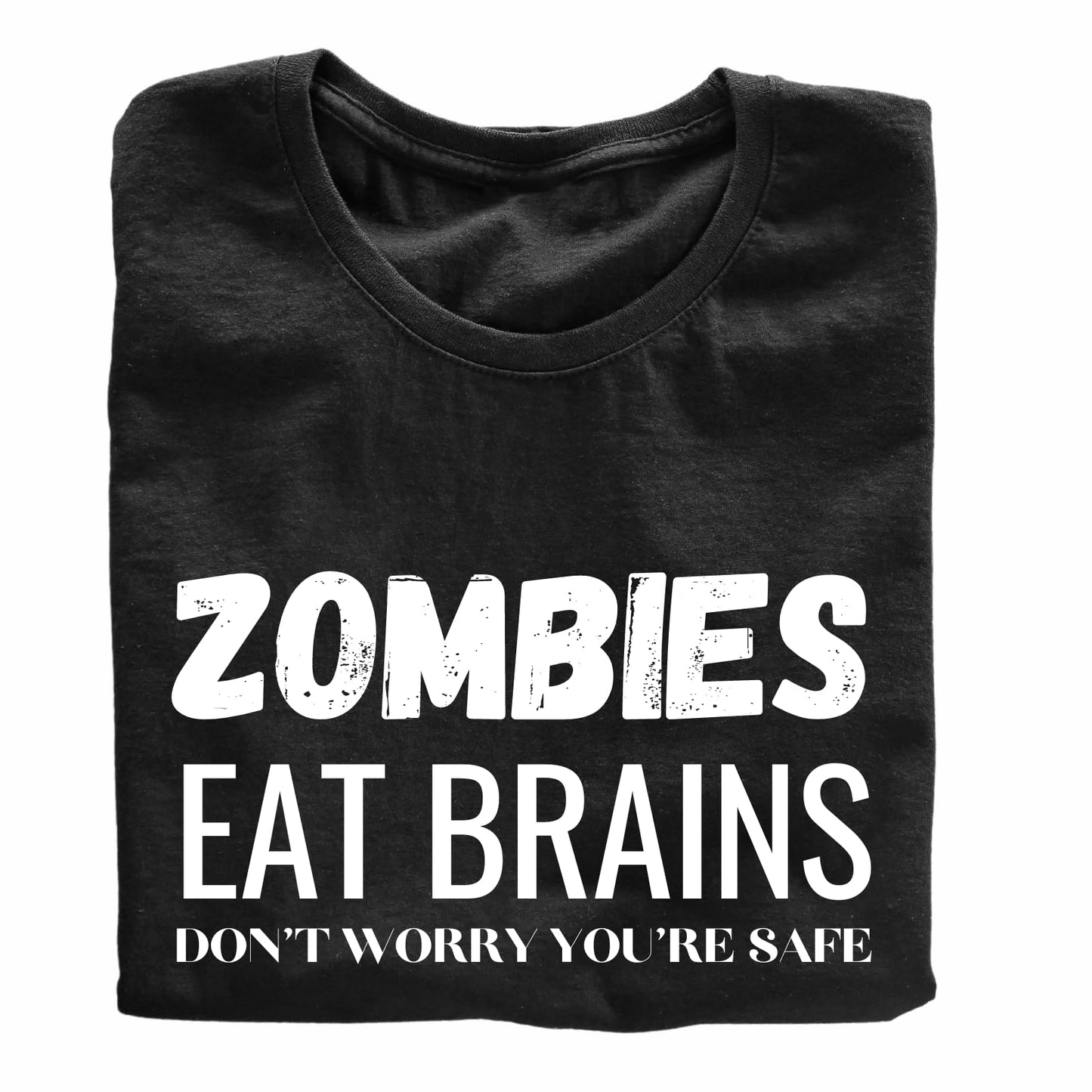 Zombies Eat Brains Don't Worry You're Safe Funny Printed Black Adults Unisex Men Women Summer Winter Cotton Crew Neck Casual T-Shirt