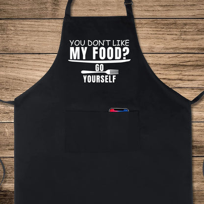 You Don't Like My Food? Go Yourself Funny Aprons for men Printed Apron Gift for Her Chef Apron Kitchen Apron BBQ Apron Gift Baking Apron Father Day Gift