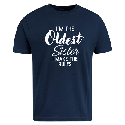 Be Buz I'm The Oldest Sister I Make The Rules T-Shirt - Funny Sibling Tee - Sassy Sister Gift – Shirt for Women or Teens