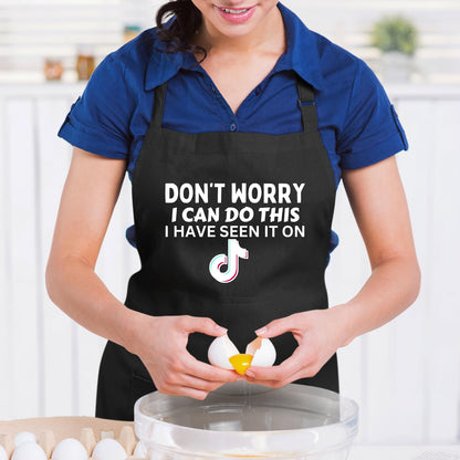 Don't Worry I Can Do This I Have Seen It On TikTok Funny Aprons for men Printed Apron Gift for Her Chef Apron Kitchen Apron BBQ Apron Gift Baking Apron Father Day Gift