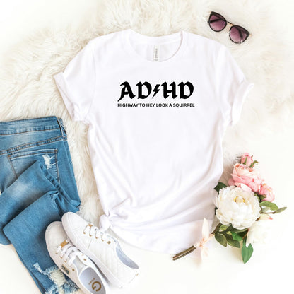 Be Buz Funny T-Shirt AD&HD Highway to Hey Look a Squirrel Attention Disorder Joke Tee Gift for ADHD Friends