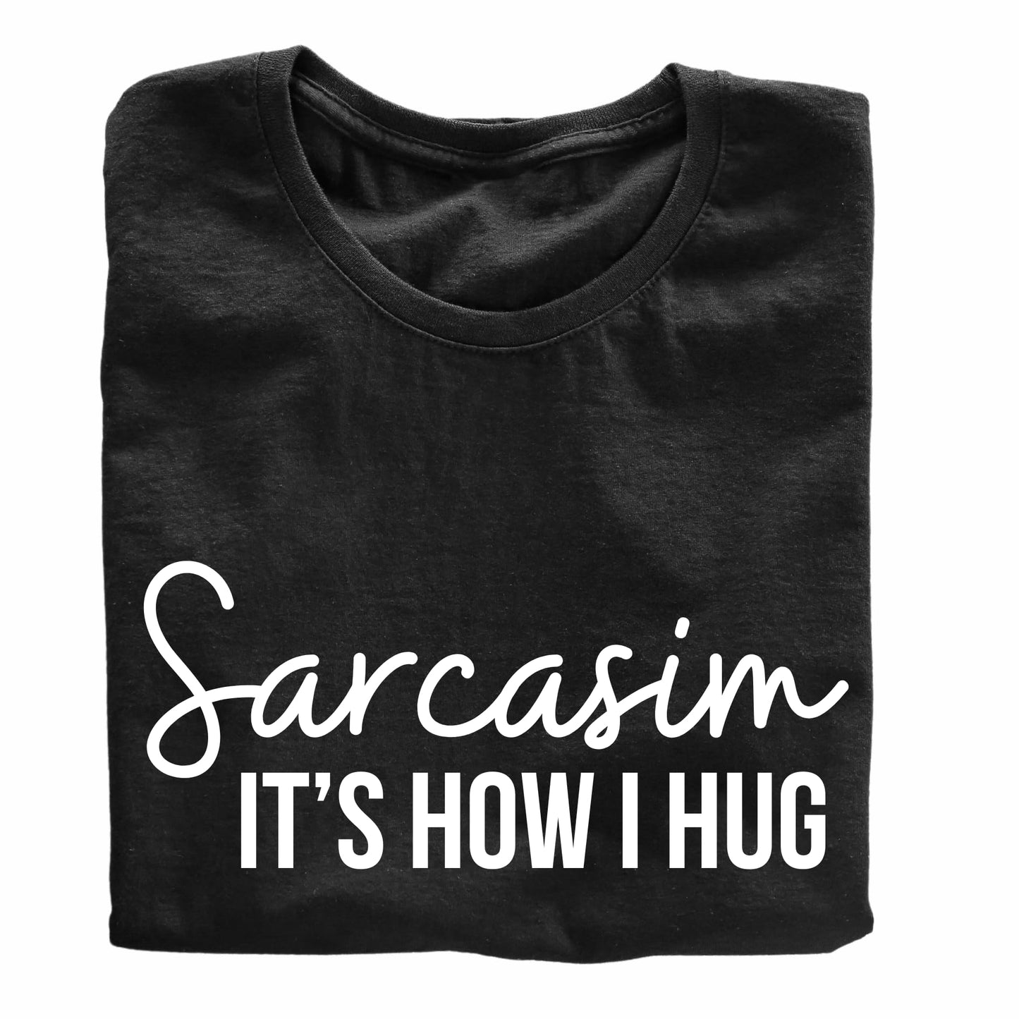 Sarcasim It's How I Hug Funny Printed Black Adults Unisex Men Women Summer Winter Cotton Crew Neck Casual T-Shirt - Top Tee