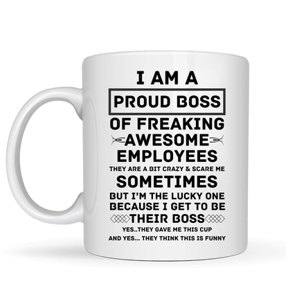 Be Buz Funny Mug - I Am A Proud Boss of Freaking Awesome Employees - Gift for Boss - 11oz Ceramic Coffee Cup