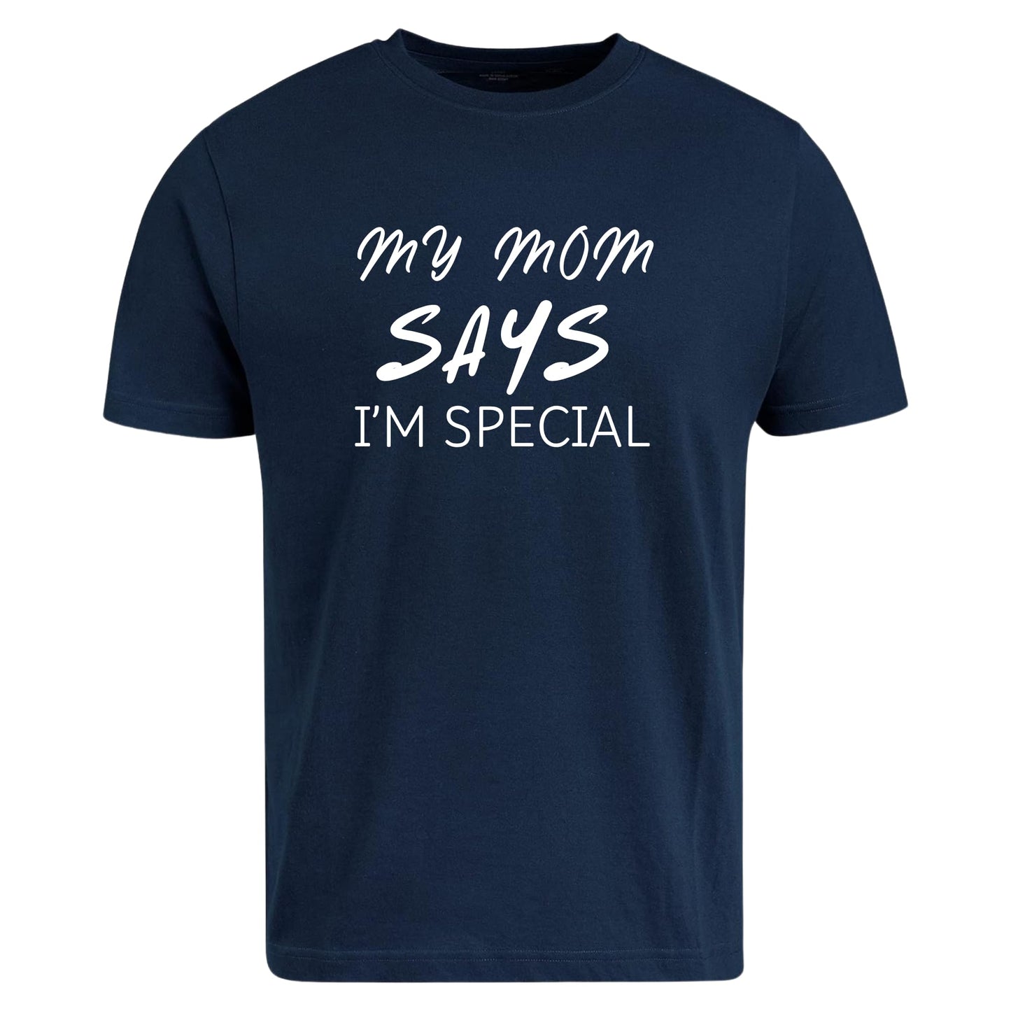 Be Buz My Mom Says I'm Special Funny Sarcastic T-Shirt, Sarcasm Quote Shirt - Top Tee