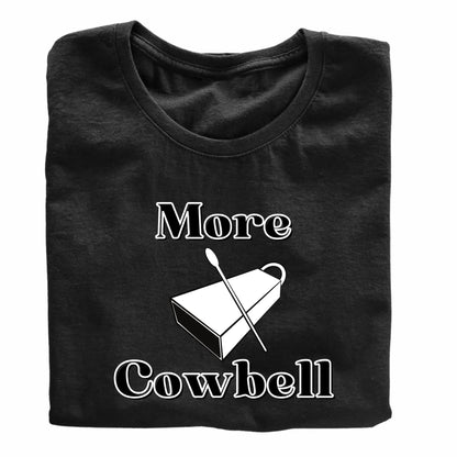 More Cowbell Funny Printed Black Adults Unisex Men Women Summer Winter Cotton Crew Neck Casual T-Shirt - Top Tee