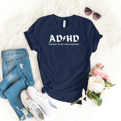 Be Buz Funny T-Shirt AD&HD Highway to Hey Look a Squirrel Attention Disorder Joke Tee Gift for ADHD Friends