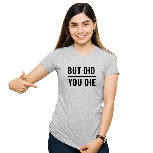 Be Buz Unisex Funny Sarcastic T-Shirt But Did You Die Bold Humor Graphic Tee Cotton Crew Neck Short Sleeve Casual Fit - Top Tee