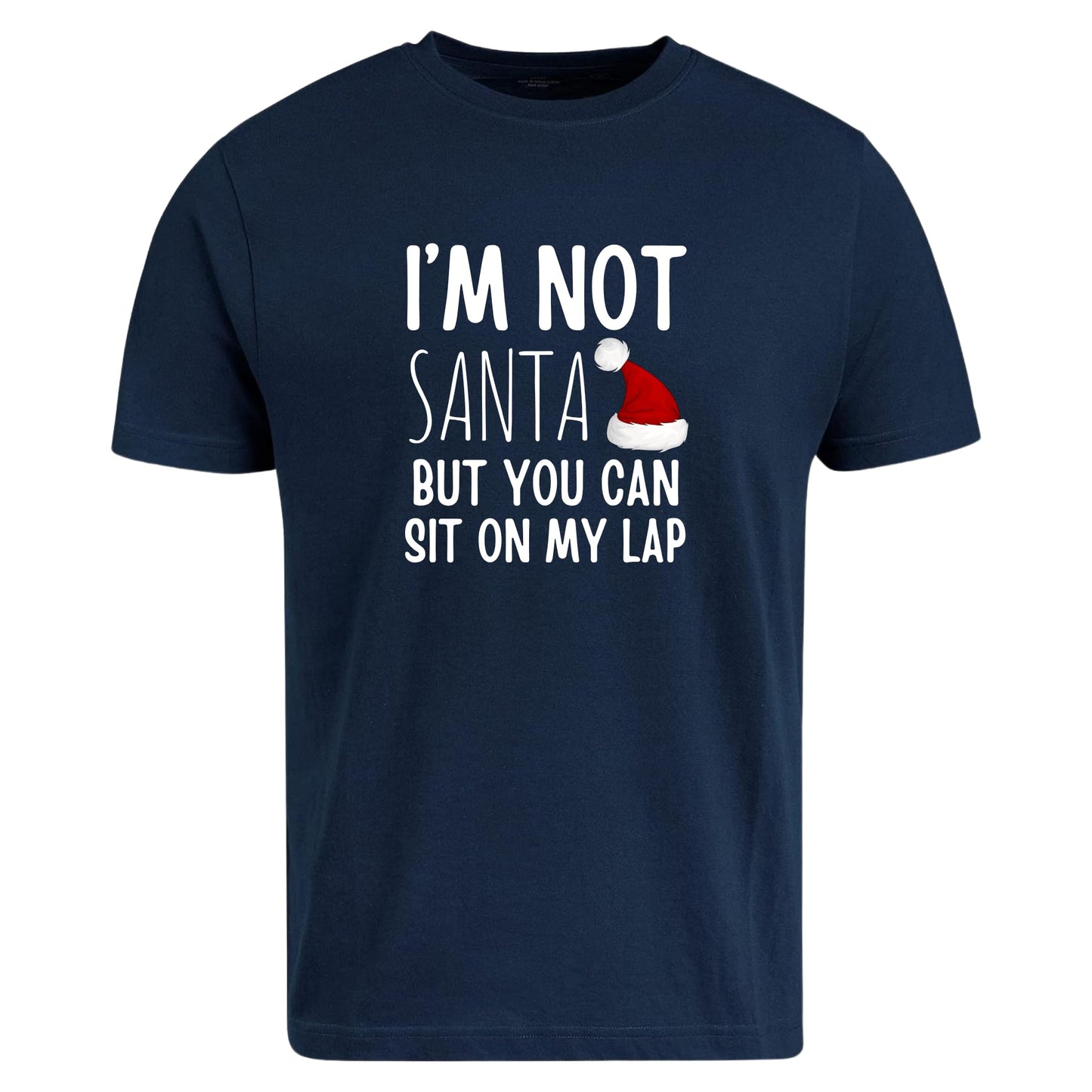 Be Buz I’m Not Santa But You Can Sit On My Lap T-Shirt Funny Christmas Shirt for Men Naughty Adult Holiday Humor Tee