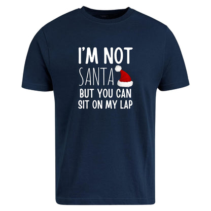 Be Buz I’m Not Santa But You Can Sit On My Lap T-Shirt Funny Christmas Shirt for Men Naughty Adult Holiday Humor Tee