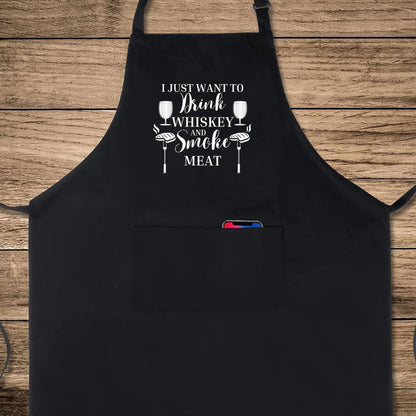 I Just Want To Drink Whiskey And Smoke Meat Funny Aprons for men Printed Apron Gift for Her Chef Apron Kitchen Apron BBQ Apron Gift Baking Apron Father Day Gift