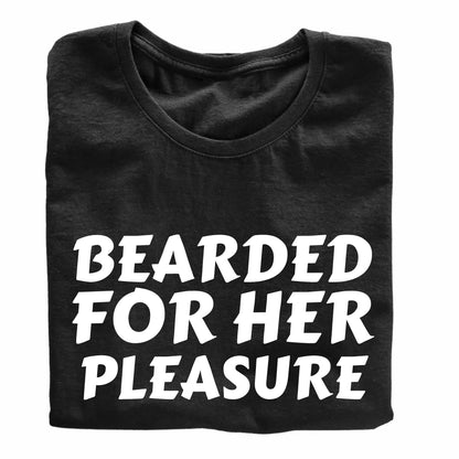 Bearded for her Pleasure Funny Printed Black Adults Unisex Men Women Summer Winter Cotton Crew Neck Casual T-Shirt - Top Tee