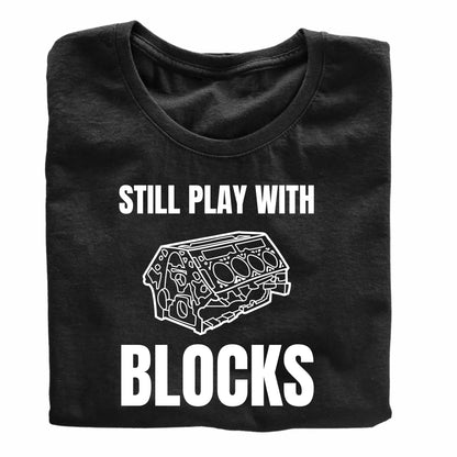 Still Play with Blocks Funny Printed Black Adults Unisex Men Women Summer Winter Cotton Crew Neck Casual T-Shirt