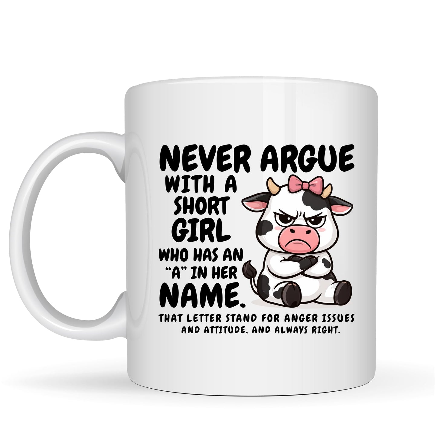 Never Argue with a Short Girl Mug - 11oz Ceramic Coffee Cup