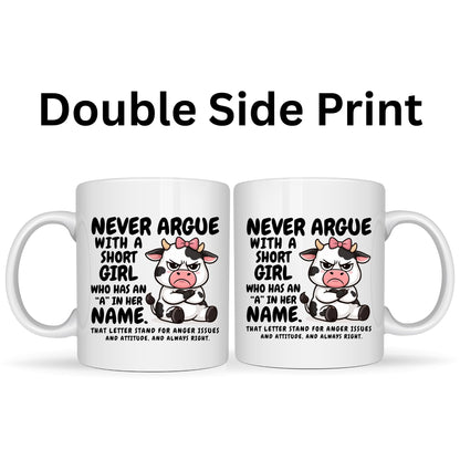 Never Argue with a Short Girl Mug - 11oz Ceramic Coffee Cup