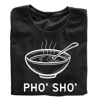 Pho, Sho Food Lover Funny Printed Black Adults Unisex Men Women Summer Winter Cotton Crew Neck Casual T-Shirt - Top Tee