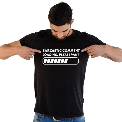 Sarcastic Comment Loading, Please Wait - Funny T-Shirt