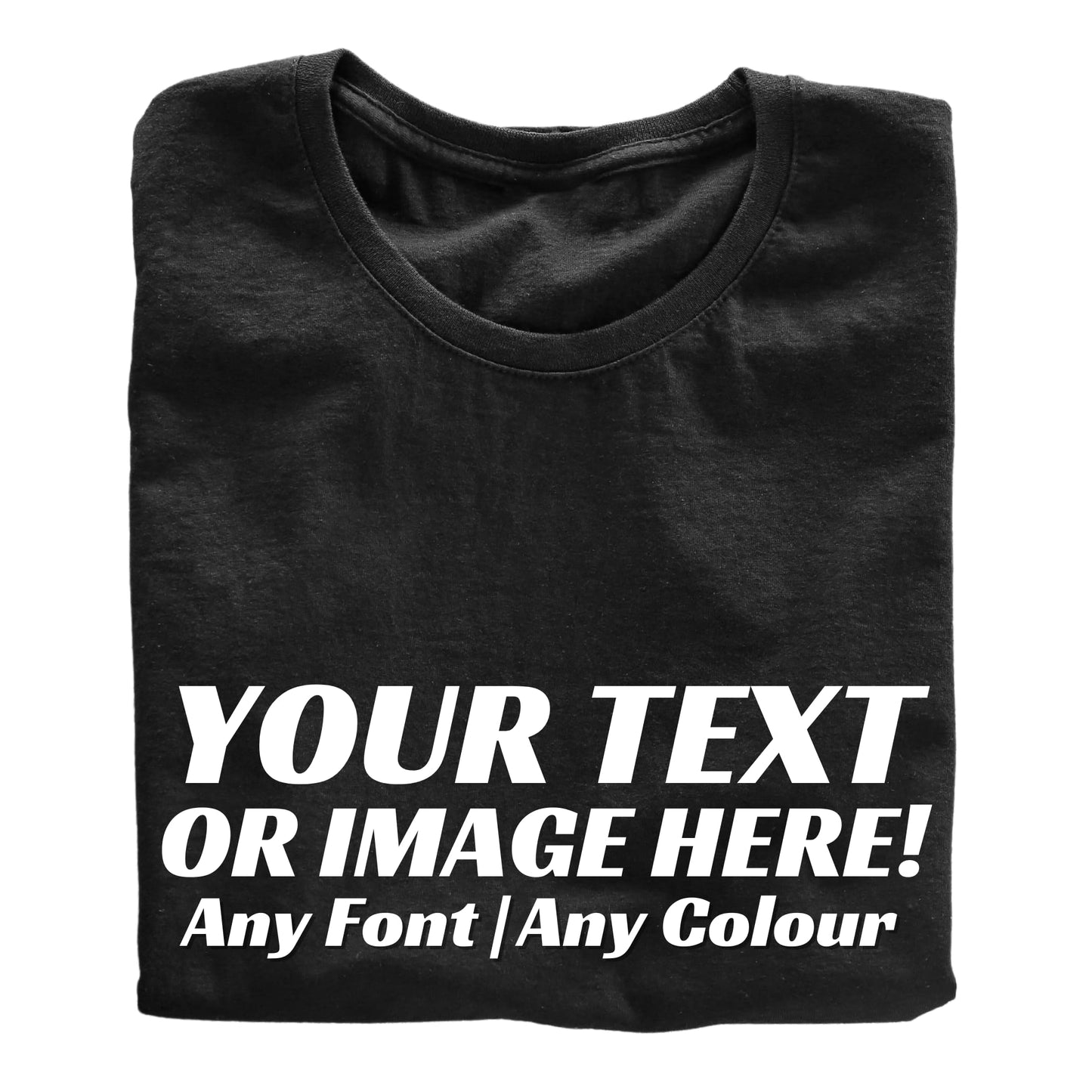 Design Your Own T-Shirt - Custom Text, Photo & Colour