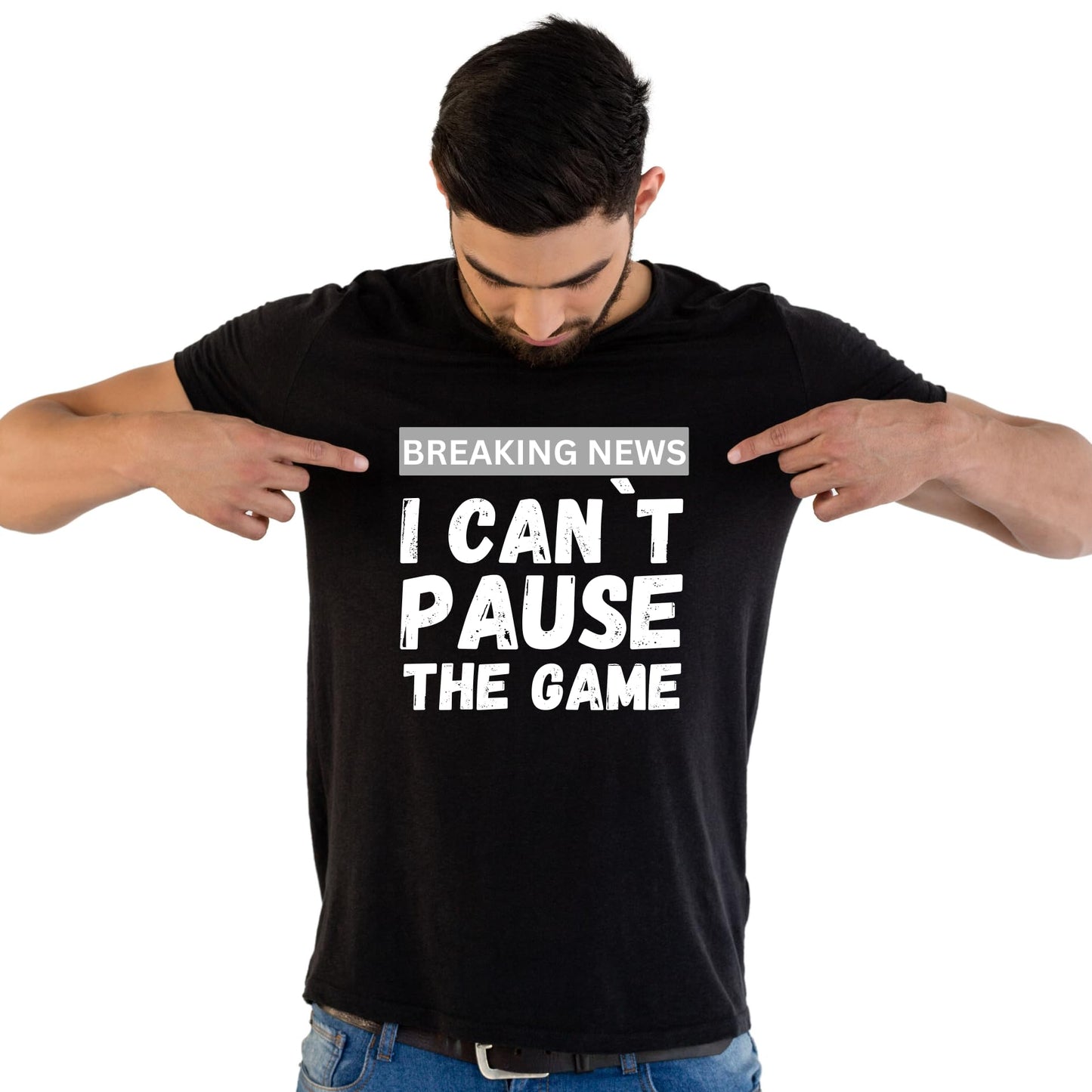 Breaking News: I Can't Pause the Game - Funny Gaming T-Shirt