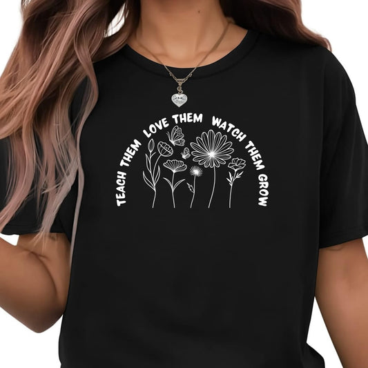 Be Buz Inspirational Teacher T-Shirt Teach Them Love Them Watch Them Grow Gift for Educators Daycare Preschool Workers Unisex Cotton Teaching Shirt