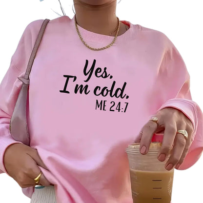 Be Buz Yes I’m Cold Me 24:7 Sweatshirt for Women and Men – Funny Cold Weather Pullover Cozy Winter Crewneck for Her him - Top Tee