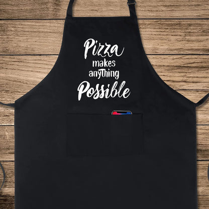 Pizza Makes Anything Possible Funny Aprons for men Printed Apron Gift for Her Chef Apron Kitchen Apron BBQ Apron Gift Baking Apron Father Day Gift