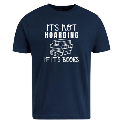 Be Buz It’s Not Hoarding If It’s Books T-Shirt Funny Book Lover Tee Reading Shirt for Women and Men Librarian Gift Bookish Humor Graphic Tee