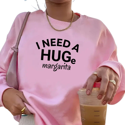 Be Buz I Need a Huge Margarita Sweatshirt Funny Tequila Lover Gift Women’s Oversized Pullover Cinco de Mayo Party Sweatshirt