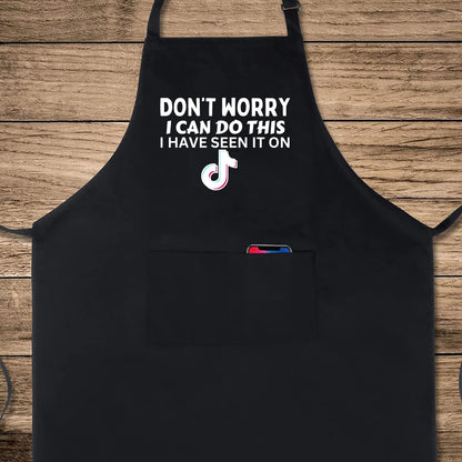 Don't Worry I Can Do This I Have Seen It On TikTok Funny Aprons for men Printed Apron Gift for Her Chef Apron Kitchen Apron BBQ Apron Gift Baking Apron Father Day Gift