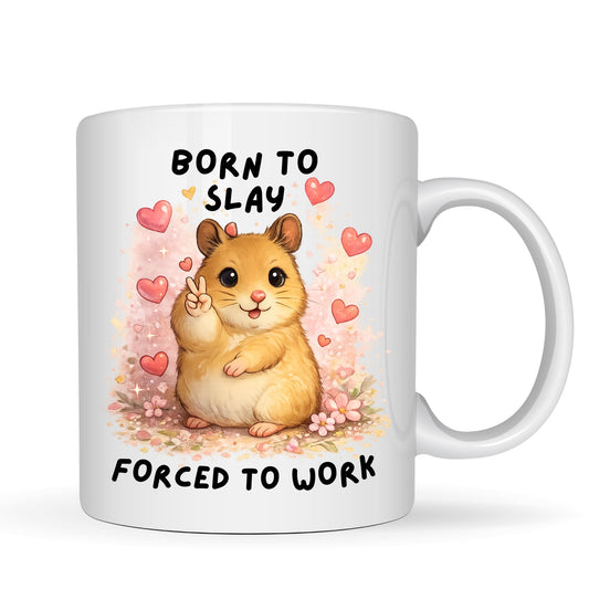 Funny Hamster Coffee Mug, Born to Slay Forced to Work - 11oz Ceramic Coffee Cup