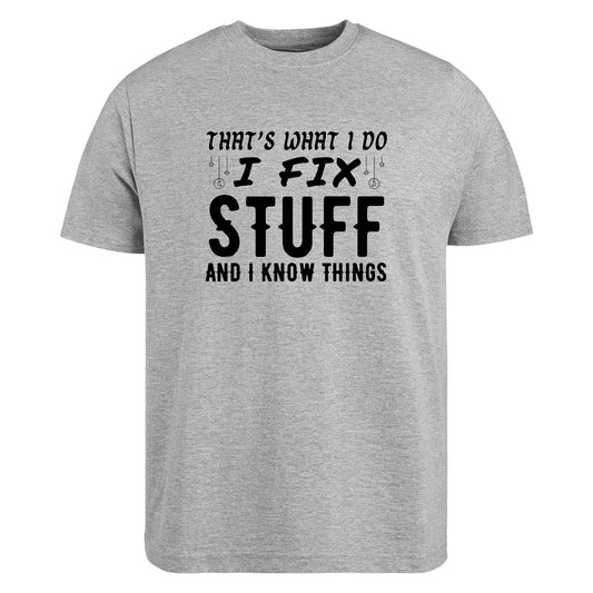 Be Buz That’s What I Do I Fix Stuff and I Know Things T-Shirt Dad Mechanic Tech Fix-It Shirt Smart Repair Guy Tee