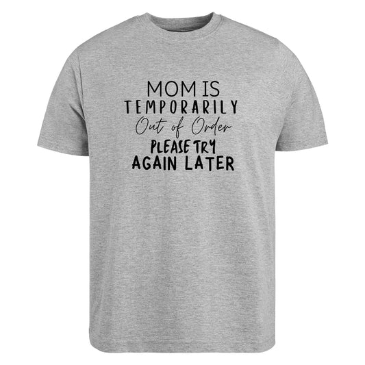 Be Buz Funny T-Shirt Mom is Temporarily Out of Order Please Try Again Later Tee – Tired Mom Humor Shirt – Motherhood Gift for Women