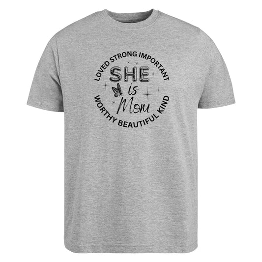 Be Buz She is Mom T-Shirt – Inspirational Mother's Day Shirt – Empowering Mom Life Tee – Loved Strong Worthy Kind Beautiful – Gift for her