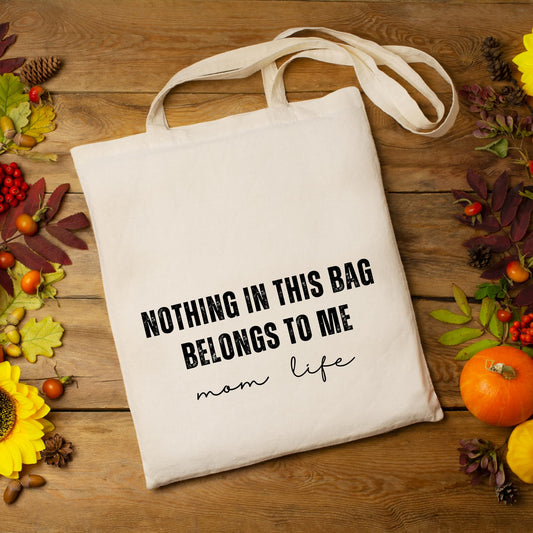 Be Buz Nothing in This Bag Belongs to Me Tote Bag Funny and Relatable Mom Bag Spacious, Durable, Use Gift for Mothers Reusable Casual Bag for Work Shopping Travel